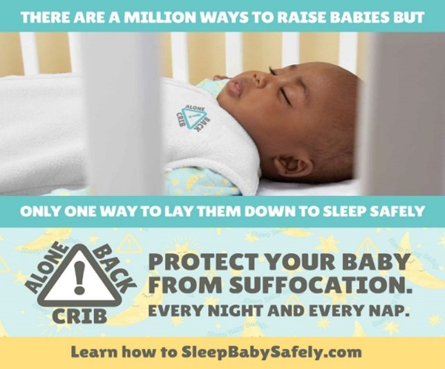 There are a million ways to raise babies but only one way to lay them down to sleep safely. Protect Your Baby from Suffocation. Every Night and Every Nap. Alone, Back, Crib. Learn how to sleepBabySafely.com